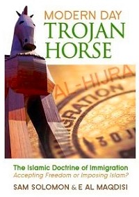 Modern Day Trojan Horse: Al-Hijra, The Islamic Doctrine of Immigration, Accepting Freedom or Imposing Islam?